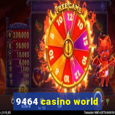 9464 casino world